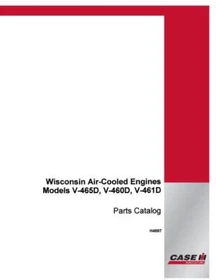 Case Wisconsin Air Cooled V-465D, V-460D,V-461D Engine Parts Catalog Manual Book