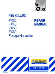 New Holland FX30,FX40,FX50,FX60 Forage Harvester Service Manual Repair Shop Book