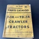 International IH T-14 TD-14 PARTS MANUAL BOOK LIST CATALOG CRAWLER TRACTOR GUIDE
