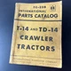 IH INTERNATIONAL T-14 TD-14  T14 TD14 CRAWLER DOZER PARTS MANUAL TC-25B
