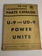 INTERNATIONAL HARVESTER IH PARTS LIST CATALOG MANUAL U-9 UD-9 POWER UNITS PU-11A INTERNATIONAL HARVESTER IH PARTS LIST CATALOG MANUAL U-9 UD-9 POWER UNITS PU-11A