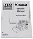 Bobcat A300 Skid Steer Loader Service Manual Shop Repair Book 1 Part # 6901756