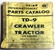 INTERNATIONAL PARTS CATALOG CRAWLE TRACTOR 91 SERIES TC-68 SERIAL NO.60,301 UP