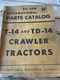 International IH T-14 TD-14 PARTS MANUAL BOOK LIST CATALOG CRAWLER TRACTOR GUIDE