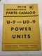 INTERNATIONAL IH PARTS CATALOG BOOK LIST U-9 UD-9 PU-11A POWER UNIT MANUAL INTERNATIONAL IH PARTS CATALOG BOOK LIST U-9 UD-9 PU-11A POWER UNIT MANUAL