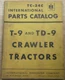 INTERNATIONAL T9 TD9 CRAWLER TRACTOR DOZER PARTS MANUAL BOOK CATALOG