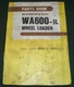 KOMATSU WA600-1L WHEEL LOADER PARTS BOOK MANUAL CATALOG S/N 10009-UP