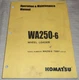 KOMATSU WA250-6 WHEEL LOADER OPERATION & MAINTENANCE BOOK MANUAL S/N 75001-UP