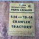 INTERNATIONAL TD T 14A  DOZER DRESSER TRACTOR PARTS CATALOG MANUAL TC-25B