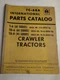 INTERNATIONAL HARVESTER IH PARTS LIST CATALOG MANUAL TC-68A TD-6 TD-9 TRACTOR