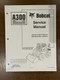 Bobcat A300 Skid Steer Loader Service Manual Shop Repair NEW REVISION 6901756