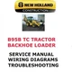 NEW HOLLAND B95B TC TRACTOR LOADER BACKHOE MANUAL SERVICE ENGINE SHOP PDF