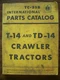 IH Farmall Mccormick International T14 TD14 Crawler Parts Manual