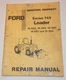 Ford Industrial Series 745 Loader, Repair, Service, Troubleshooting ETC Manual