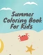 Summer Coloring Book For Kids: summer activities kids 8.5x11 inches 31 pages by