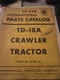 IH International TC-43B TD-18A Crawler Tractor Parts Catalog Manual SN 220001 +