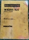 Komatsu SEAMU418KD10 Operations And Maint. WA250-1LC Wheel Loader