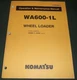 KOMATSU WA600-1L WHEEL LOADER OPERATION MAINTENANCE MANUAL BOOK S/N A10391-