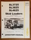 Gehl Skid Loader Operator&rsquo;s Manual: SL3725, SL3825, SL4625
