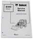 Bobcat B300 B Series Loader Backhoe Service Manual Shop Repair Book 1 # 6903702